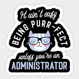 Administrator Cat Lover Gifts - It ain't easy being Purr Fect Sticker